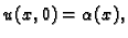 $\displaystyle u(x,0) = \alpha(x),$