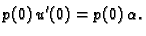 $\displaystyle p(0)\,u'(0) = p(0)\,\alpha.$