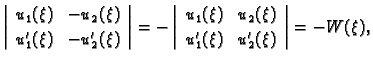 % latex2html id marker 34471
$\displaystyle \left\vert
\begin{array}{ll}
u_1(\xi...
...i) & u_2(\xi) \\  [1mm]
u'_1(\xi) & u'_2(\xi)
\end{array}\right\vert = -W(\xi),$