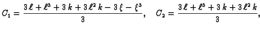 $\displaystyle C_1 = {\frac{3\,\ell + {{\ell}^3} + 3\,k + 3\,{{\ell}^2}\,k -
3\...
...}}{3}},\quad
C_2 = {\frac{3\,\ell + {{\ell}^3} + 3\,k + 3\,{{\ell}^2}\,k}{3}},$