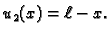 $\displaystyle u_2(x) = \ell - x.$