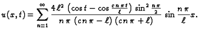 $\displaystyle u(x,t) = \sum_{n=1}^{\infty} {\frac{4\,{\ell^2}\,\left( \cos t - ...
...,\pi-\ell \right)
\,\left( c\,n\,\pi+\ell \right) }}\,\sin\frac{n\,\pi}{\ell}x.$