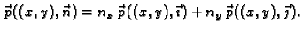 $\displaystyle \vec{\,p}((x,y),\vec{\,n}) = n_x\,\vec{\,p}((x,y),\vec{\imath}\,)+ n_y\,\vec{\,p}((x,y),\vec{\jmath}\,).$