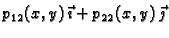 $\displaystyle p_{12}(x,y)\,\vec{\imath} +
p_{22}(x,y)\,\vec{\jmath}$