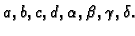 $ a,b,c,d,\alpha,\beta,\gamma,\delta.$