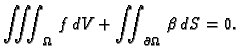 $\displaystyle \iiint_{\Omega}\,f\,dV + \iint_{\partial\Omega}\,\beta\,dS = 0.$