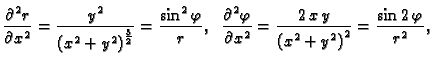 $\displaystyle \frac{\partial^2 r}{\partial x^2} = {\frac{{y^2}}
{{{\left( {x^2}...
...ac{2\,x\,y}{{{\left(
{x^2} + {y^2} \right) }^2}} = \frac{\sin 2\,\varphi}{r^2},$