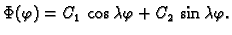 $\displaystyle \Phi(\varphi) = C_1\,\cos\lambda\varphi + C_2\,\sin\lambda\varphi.$