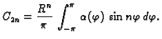 $\displaystyle C_{2n} = \frac{R^n}{\pi}\,\int_{-\pi}^{\pi}\,\alpha(\varphi)\,\cos
n\varphi\,d\varphi.$