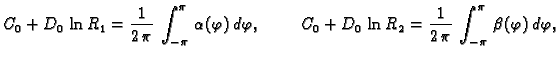 $\displaystyle C_{0} + D_{0}\,\ln R_1 = \frac{1}{2\,\pi}\,\int_{-\pi}^{\pi}\,
\a...
...D_{0}\,\ln R_2 =
\frac{1}{2\,\pi}\,\int_{-\pi}^{\pi}\,\beta(\varphi)\,d\varphi,$