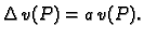 $\displaystyle \Delta\,v(P) = a\,v(P).$