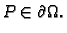 $ P\in\partial{}\Omega{}.$