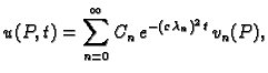 $\displaystyle u(P,t) = \sum_{n=0}^{\infty}
C_n\,e^{-(c\,\lambda{}_n)^2\,t}\,v_n(P),$