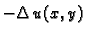 $\displaystyle -\Delta\,u(x,y)$