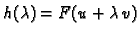 $\displaystyle h(\lambda{}) = F(u + \lambda{}\,v)$