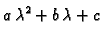 $\displaystyle a\,\lambda{}^2 + b\,\lambda{} + c$