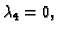 $ \lambda{}_4=0,$