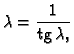 % latex2html id marker 38230
$\displaystyle \lambda{} = \frac{1}{{\rm tg}\,\lambda{},}$