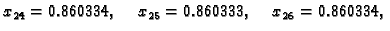 $\displaystyle x_{24} = 0.860334,\quad x_{25} = 0.860333,\quad x_{26}
= 0.860334,$