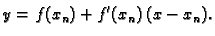 $\displaystyle y = f(x_n) + f'(x_n)\,(x-x_n).$