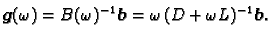 $\displaystyle \boldsymbol{g}(\omega{}) = B(\omega{})^{-1}\,\boldsymbol{b} =
\omega{}\,(D + \omega{}L)^{-1}\,\boldsymbol{b}.$