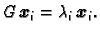 $\displaystyle G\,\boldsymbol{x}_i = \lambda{}_i\,\boldsymbol{x}_i.$