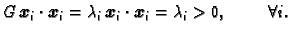 $\displaystyle G\,\boldsymbol{x}_i \cdot{} \boldsymbol{x}_i =
\lambda{}_i\,\boldsymbol{x}_i \cdot{} \boldsymbol{x}_i = \lambda{}_i >
0,\hspace{1cm}\forall{}i.$