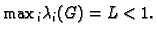 $\displaystyle \max{}_i \lambda{}_i(G) = L < 1.$