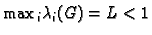 $\displaystyle \max{}_i \lambda{}_i(G) = L < 1$