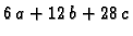 $\displaystyle 6\,a + 12\,b + 28\,c$