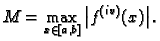 $\displaystyle M = \max_{x\in [a,b]} \left\vert f^{(iv)}(x)\right\vert.$