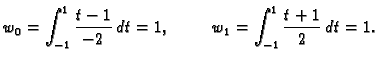 $\displaystyle w_0 = \int_{-1}^1 \frac{t-1}{-2}\,dt = 1,\hspace{1cm}w_1 = \int_{-1}^1
\frac{t+1}{2}\,dt = 1.$