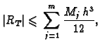 $\displaystyle \vert R_T\vert \leqslant{} \sum_{j=1}^m \frac{M_j\,h^3}{12},$