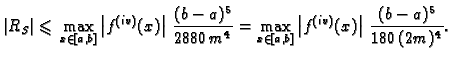 $\displaystyle \vert R_S\vert \leqslant{} \max_{x\in [a,b]} \left\vert f^{(iv)}(...
...x_{x\in [a,b]} \left\vert f^{(iv)}(x)\right\vert
\,\frac{(b-a)^5}{180\,(2m)^4}.$