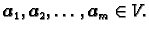 $ \boldsymbol{a}_{1},\boldsymbol{a}_{2},\ldots,\boldsymbol{a}_{m}\in V.$