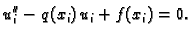 $\displaystyle u''_i - q(x_i)\,u_i + f(x_i) = 0.$