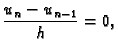 $\displaystyle \frac{u_n-u_{n-1}}{h} = 0,$