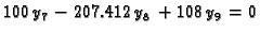 $\displaystyle 100\,y_7 - 207.412\,y_8 + 108\,y_9 = 0$