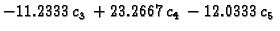 $\displaystyle -11.2333\,{c_3} + 23.2667\,{c_4} - 12.0333\,{c_5}$