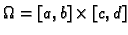 $\displaystyle \Omega{}=[a,b]\times{}[c,d]$