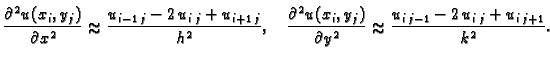 % latex2html id marker 41235
$\displaystyle \frac{\partial{}^2u(x_i,y_j)}{\parti...
..._j)}{\partial{}y^2} \approx{}
\frac{u_{i\,j-1} -2\,u_{i\,j} +u_{i\,j+1}}{k^2}.$