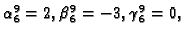 $ \alpha{}_6^9=2,\beta{}_6^9=-3,\gamma{}_6^9=0,$