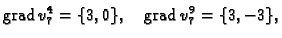 % latex2html id marker 41594
$\displaystyle {\rm grad\,}v_7^4 = \{3,0\},\quad {\rm grad\,}v_7^9 = \{3,-3\},$