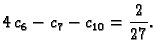 $\displaystyle 4\,c_6 - c_7 - c_{10} = \frac{2}{27}.$