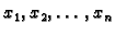 $ x_1, x_2, \ldots, x_n$