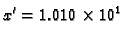 $\displaystyle x' = 1.010\times{}10^1$