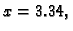 $ x=3.34,$