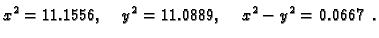 $\displaystyle x^2 = 11.1556,\quad y^2 = 11.0889,\quad x^2-y^2 = 0.0667\ .$