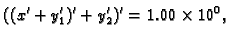 $\displaystyle ((x' + y_1')' + y_2')' = 1.00\times 10^0,$