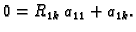 $\displaystyle 0=R_{1k}\,a_{11}+a_{1k}.$